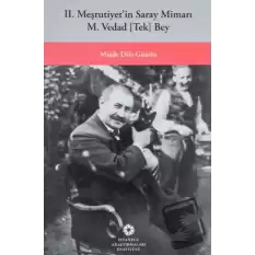 Dağıtımda! II. Meşrutiyetin Saray Mimarı M. Vedad [Tek] Bey