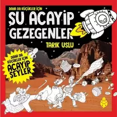 Daha da Küçükler İçin - Şu Acayip Gezegenler