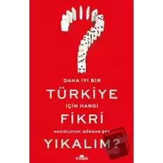 Daha İyi Bir Türkiye İçin Hangi Fikri Yıkalım?