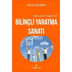 Daha İyi Bir Yaşam İçin Bilinçli Yaratma Sanatı