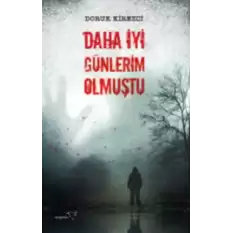 Daha İyi Günlerim Olmuştu