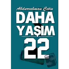 Daha Yaşım 22