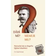 Dahi Mi? Memur Mu? Nietzche Ve Hegel’in Eğitim Felsefeleri