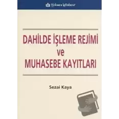 Dahilde İşleme Rejimi ve Muhasebe Kayıtları