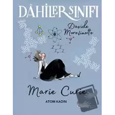 Dahiler Sınıfı: Marie Curie Atom Kadın