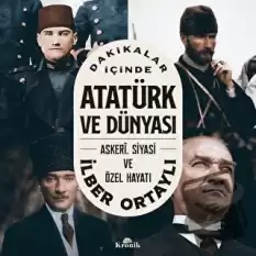 Dakikalar İçinde Atatürk ve Dünyası