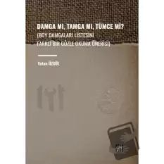 Damga Mı, Tamga Mı, Tümce Mi?