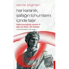 Dante Alighieri - Her Karanlık, Şafağın Tohumlarını İçinde Taşır