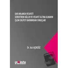 Dar Anlamda Vesayeti Gerektiren Haller ve Vesayet Altına Almanın İşlem Ehliyeti Bakımından Sonuçları (Ciltli)