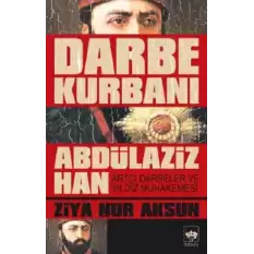 Darbe Kurbanı Abdülaziz Han