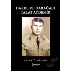 Darbe ve Darağacı Talat Aydemir