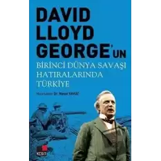 David Lloyd Georgeun Birinci Dünya Savaşı Hatıralarında Türkiye