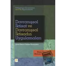 Davranışsal İktisat ve Davranışsal İktisadın Uygulamaları - Behavioral Economics and Its Applications