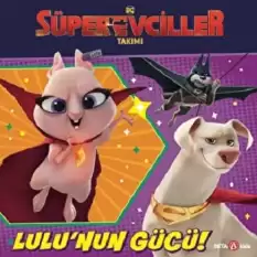 DC SÜPER EVCİLLER TAKIMI – LULU’NUN GÜCÜ