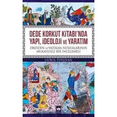 Dede Korkut Kitabında Yapı, İdeoloji ve Yaratım