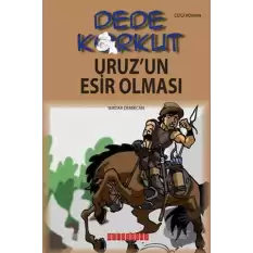 Dede Korkut - Uruz’un Esir Olması