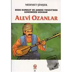 Dede Korkut ve Ahmed Yesevi’den Günümüze Uzanan Alevi Ozanlar