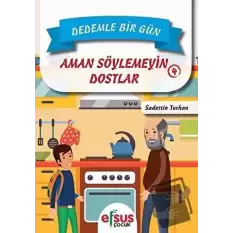 Dedemle Bir Gün 4 - Aman Söylemeyin Dostlar