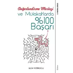 Değerlendirme Merkezi ve Mülakatlarda %100 Başarı