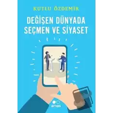 Değişen Dünyada Seçmen ve Siyaset