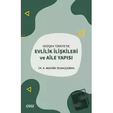 Değişen Türkiyede Evlilik İlişkileri ve Aile Yapısı