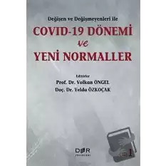 Değişen Ve Değişmeyenleri İle Covid-19 Dönemi Ve Yeni Normaller Cilt 1