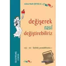 Değişerek Nasıl Değiştirebiliriz