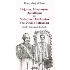 Değişim, Adaptasyon, Dijitalleşme ve Mukayeseli Edebiyatın Yeni Nesillerle Buluşması