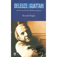 Deleuze ve Guattari Deleuze ve Guattari Üzerine Bir İnceleme