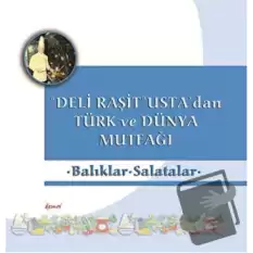 Deli Raşit Ustadan Türk ve Dünya Mutfağı / Balıklar - Salatalar (Ciltli)