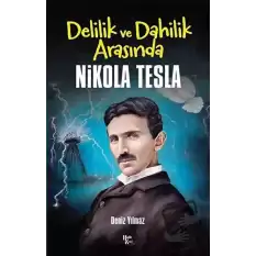 Delilik ve Dahilik Arasında Nikola Tesla