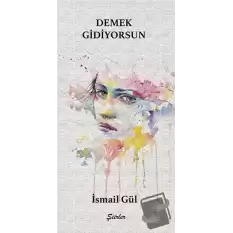 Demek Gidiyorsun - Şiirler