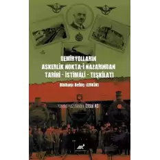 Demiryolların Askerlik Nokta-i Nazarından Tarihi – İstimali – Teşkilatı