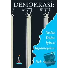 Demokrasi: Neden Daha İyisini Yapamayalım ki?