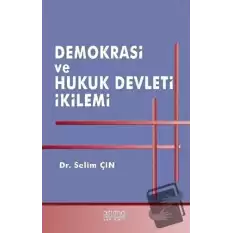 Demokrasi ve Hukuk Devleti İkilemi