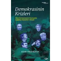 Demokrasinin Krizleri –Otoriterleşmenin Kıyısında Çağdaş Siyasetin Ahvali–