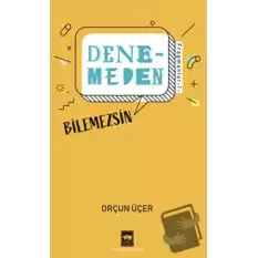 Denemeden Bilemezsin - Fragmanlar 1