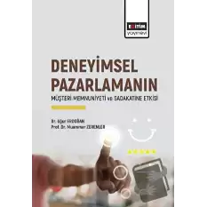 Deneyimsel Pazarlamanın Müşteri Memnuniyeti ve Sadakatine Etkisi