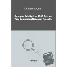 Deneysel Edebiyat ve 1980 Sonrası Türk Romanında Deneysel Örnekler