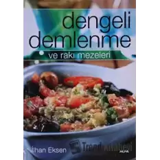 Dengeli Demlenme ve Rakı Mezeleri