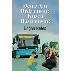 Deniz Abi Orda mısın? Kuzen Hazır mısın?