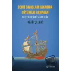 Deniz Savaşları Hakkında Büyüklere Armağan Tuhfetü’l-Kibâr Fî Esfâri’l-Bihâr