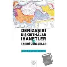 Denizaşırı Kışkırtmalar İhanetler ve Tarihi Gerçekler