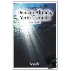 Denizin Altında, Yerin Üstünde