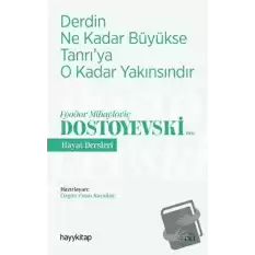 Derdin Ne Kadar Büyükse Tanrı’ya O Kadar Yakınsındır - Fyodor Mihayloviç Dostoyevski‘Den Hayat Dersleri