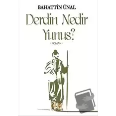 Derdin Nedir Yunus?