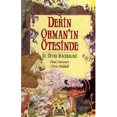 Derin Orman’ın Ötesinde Uç Diyar Maceraları 1. Kitap