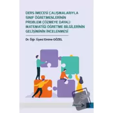 Ders İmecesi Çalışmalarıyla Sınıf Öğretmenlerinin Problem Çözmeye Dayalı Matematiği Öğretme Bilgilerinin Gelişiminin İncelenmesi