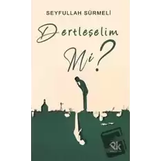 Dertleşelim mi?