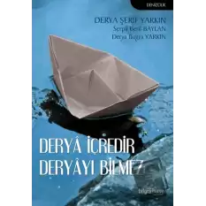 Derya İçredir Deryayı Bilmez